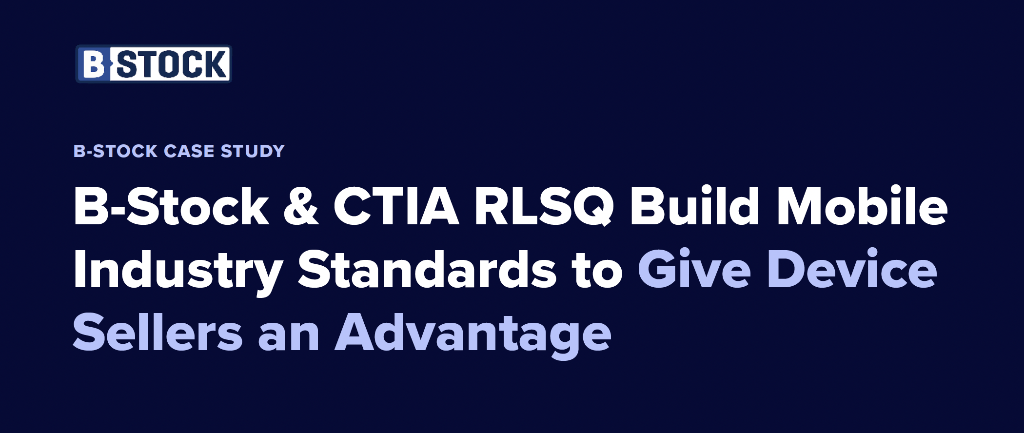B-Stock & CTIA Set Grading Standards for Pre-owned Mobile Devices