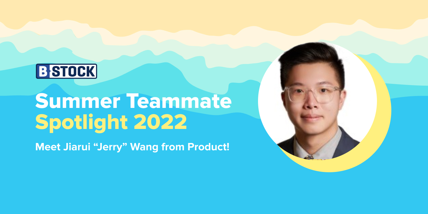 B-Stock's Summer Teammate Spotlight 2022: Meet Jiarui Wang