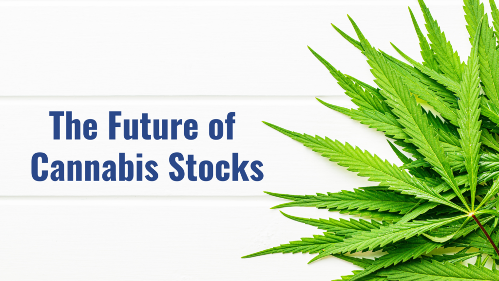 The Future of Cannabis Stocks and How to Invest